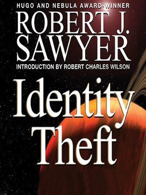 Title details for Identity Theft by Robert J. Sawyer - Wait list